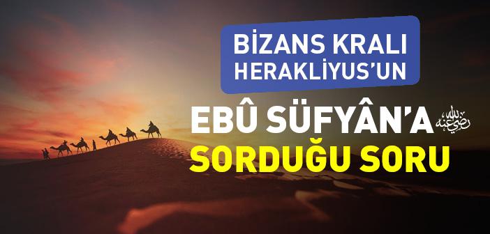 Herakliyus ve Ebu Süfyan İle İlgili Rivayet