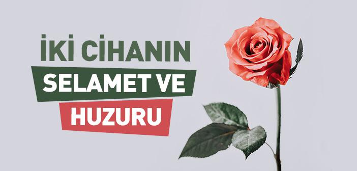 İki Cihanda Nasıl Selamet ve Huzur Buluruz?