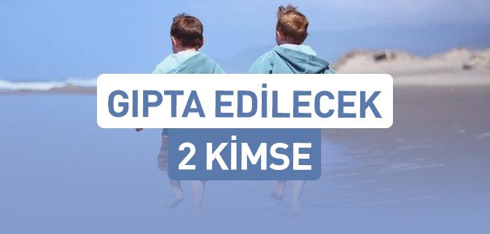 Kimlere Gıpta Edilir?