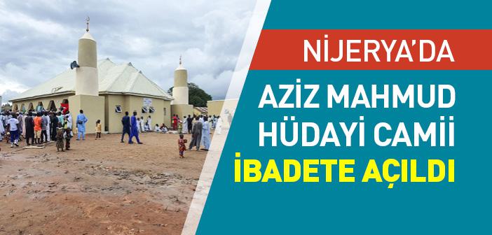 Nijerya’da "Aziz Mahmud Hüdayi Camii" İbadete Açıldı