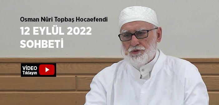 Osman Nûri Topbaş Hocaefendi 12 Eylül 2022 Sohbeti