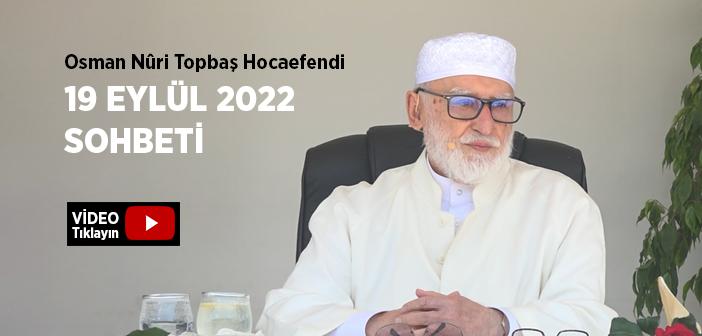 Osman Nûri Topbaş Hocaefendi 19 Eylül 2022 Sohbeti