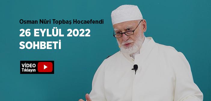Osman Nûri Topbaş Hocaefendi 26 Eylül 2022 Sohbeti