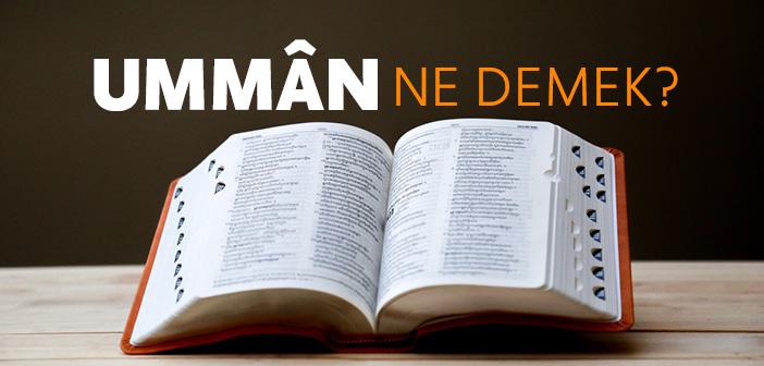 Umman Ne Demek? Umman Ne Anlama Gelir?