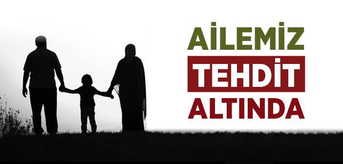 Ailemiz Tehdit Altında