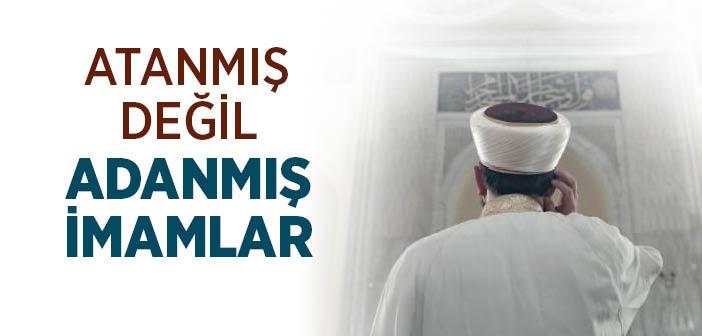 Atanmış Değil Adanmış İmamlar