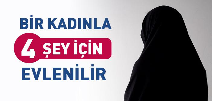 “Bir Kadınla 4 Şey İçin Evlenilir” Hadisi