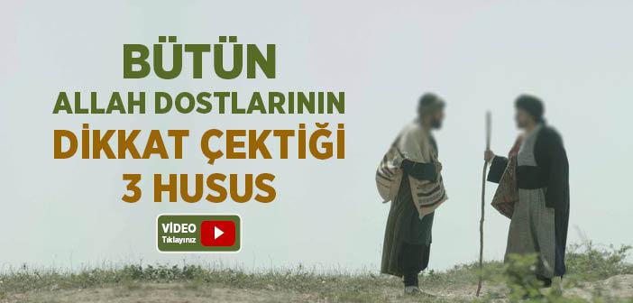 Bütün Allah Dostlarının Dikkat Çektiği 3 Husus