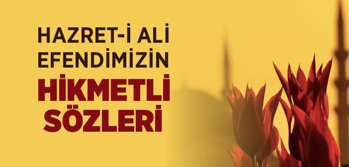 Hazret-i Ali’nin (r.a.) Hikmetli Sözleri