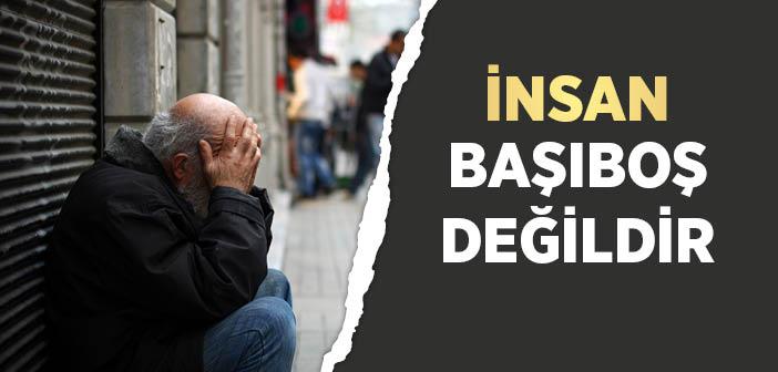 İnsan Başıboş Değildir