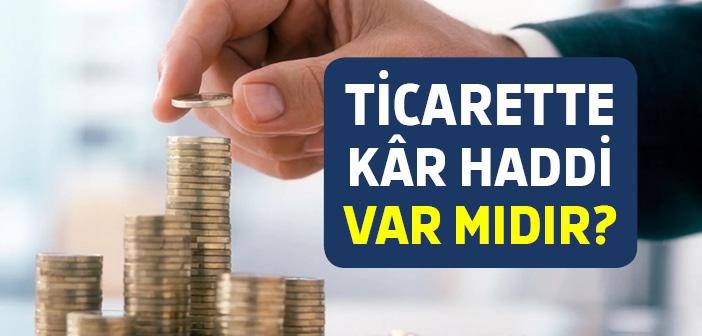 İslam'da Ticarette Kar Haddi Var mıdır?
