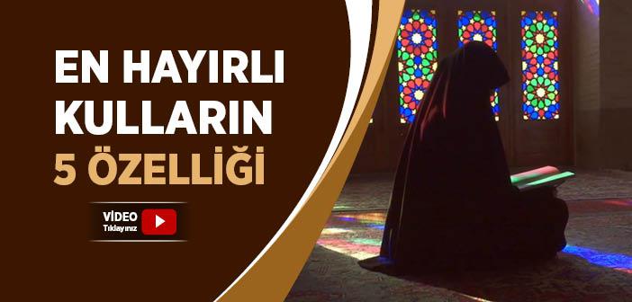 Kulların En Hayırlısı, Kendisinde Şu 5 Hasletin Toplandığı Kimsedir