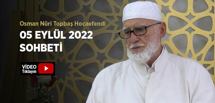 Osman Nûri Topbaş Hocaefendi 05 Eylül 2022 Sohbeti