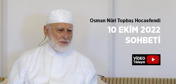 Osman Nûri Topbaş Hocaefendi 10 Ekim 2022 Sohbeti