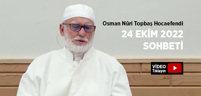 Osman Nûri Topbaş Hocaefendi 24 Ekim 2022 Sohbeti