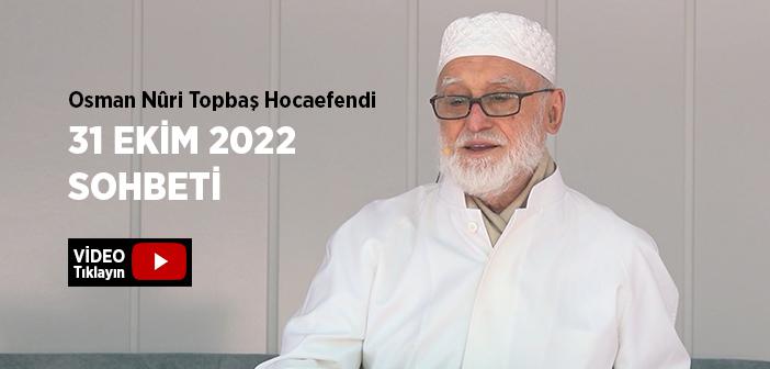 Osman Nûri Topbaş Hocaefendi 31 Ekim 2022 Sohbeti