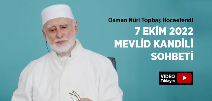Osman Nûri Topbaş Hocaefendi Mevlid Kandili Sohbeti (07 Ekim 2022)