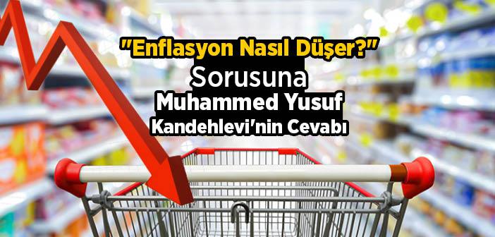 "Enflasyon Nasıl Düşer?" Sorusuna Muhammed Yusuf Kandehlevi'nin Cevabı