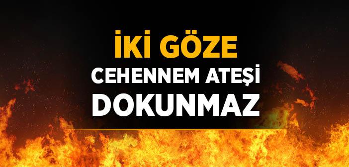 "İki Göze Cehennem Ateşi Dokunmaz” Hadisi