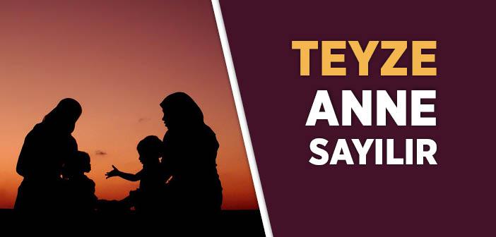 "Teyze Anne Sayılır" Hadisi