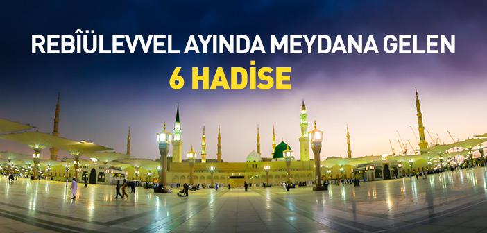 Rebîülevvel Ayında Meydana Gelen 6 Hadise