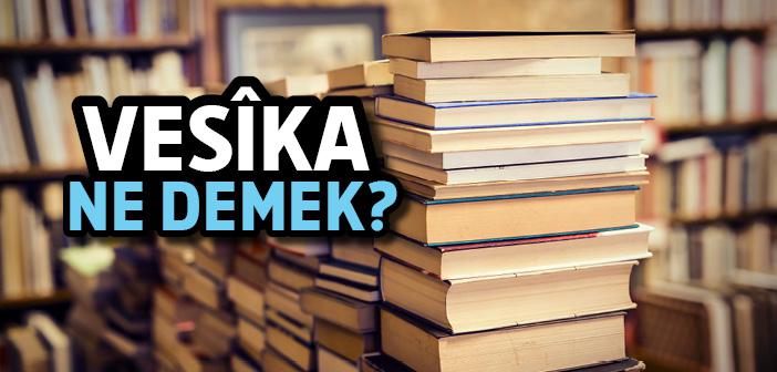 Vesika Ne Demek? Vesika Ne Anlama Gelir?