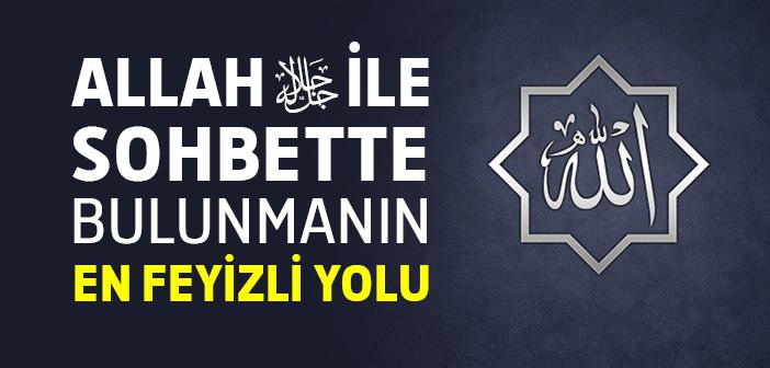 Allah İle Sohbette Bulunmanın En Feyizli Yolu