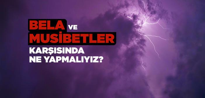 Bela ve Musibetlerden Korunmak İçin Ne Yapmalıyız?