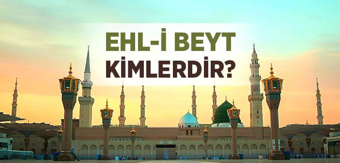 Ehl-i Beyt Kimlerdir?