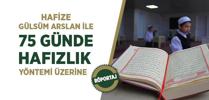 Hafize Gülsüm Arslan ile “75 Günde Hafızlık” Yöntemi Üzerine Röportaj