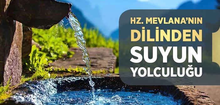 Hz. Mevlana’nın Dilinden Suyun Yolculuğu