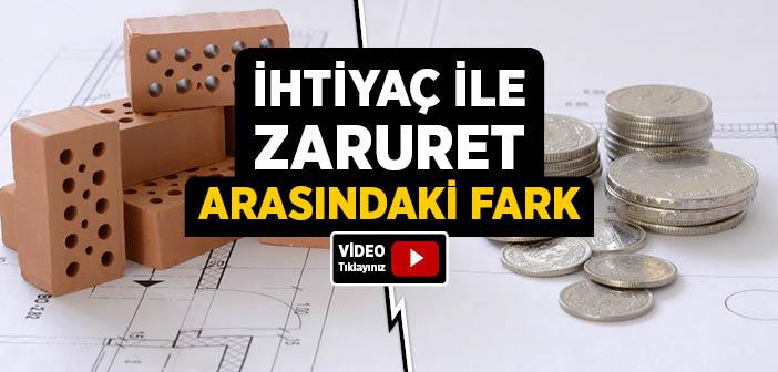 İhtiyaç ile Zaruret Arasındaki Fark