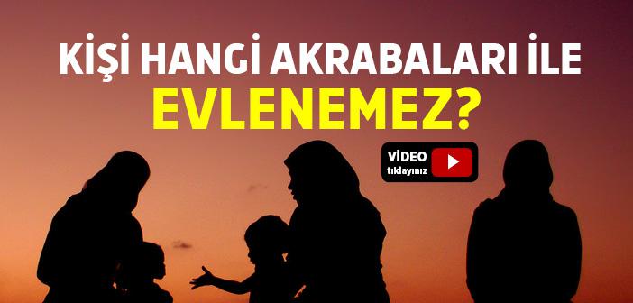 Kişi Hangi Akrabaları ile Evlenemez?