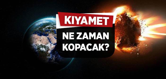 Kıyamet Ne Zaman Kopacak?