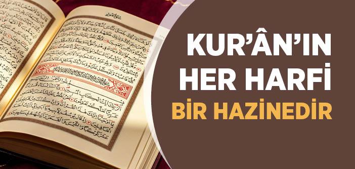 Kur’ân’ın Her Harfi Bir Hazinedir