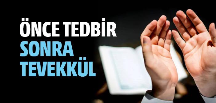 Önce Tedbir Sonra Tevekkül