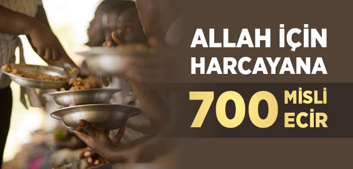 "Allah Yolunda Malını Harcayana, Harcadığının 700 Misli Ecir Verilir" Hadisi