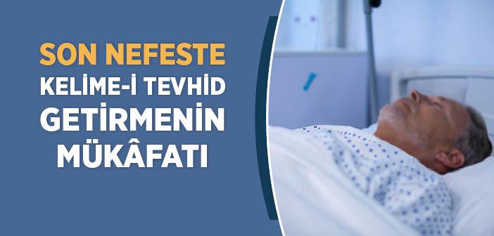 Son Nefeste Kelime-i Tevhid Getirmenin Mükâfatı