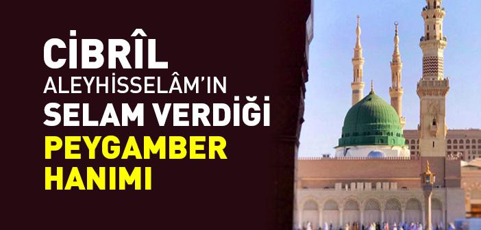 “Şu Zat Cibril Aleyhisselam’dır; Sana Selam Ediyor” Hadisi