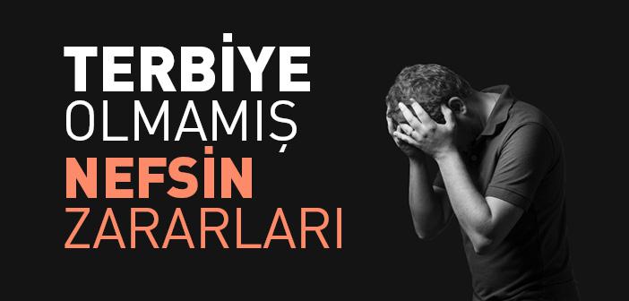 Terbiye Olmamış Bir Nefsin Zararları