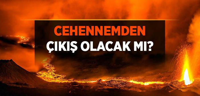 Cehennemden Çıkış Olacak mı?