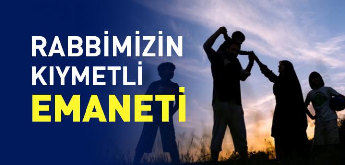 Çocuk: Rabbimizin Kıymetli Emaneti