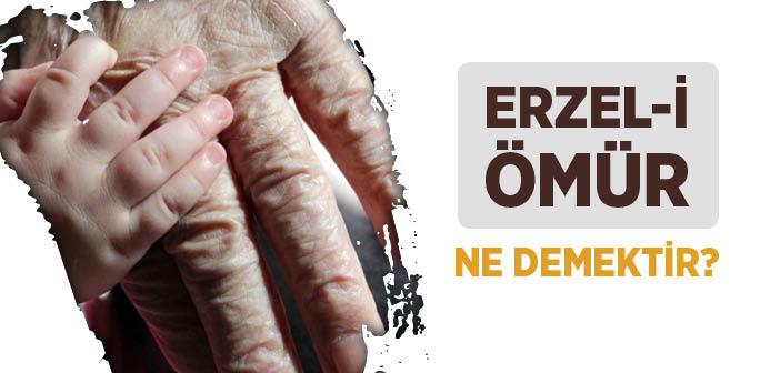 Erzel-i Ömür Ne Demek?