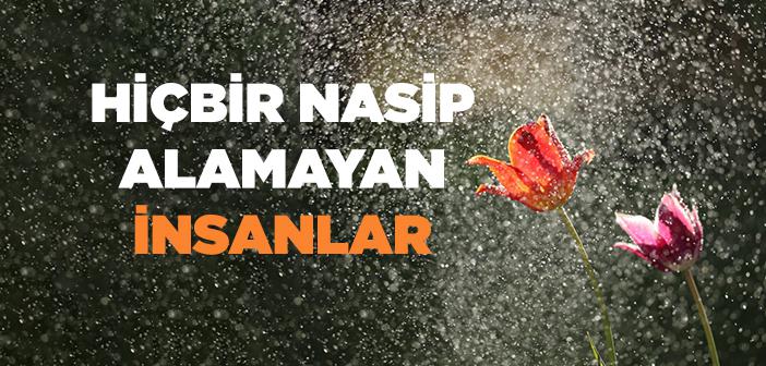 Hiçbir Nasip Alamayan İnsanlar