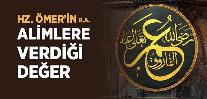 Hz. Ömer’in Alimlere Verdiği Değer İle İlgili Hadise