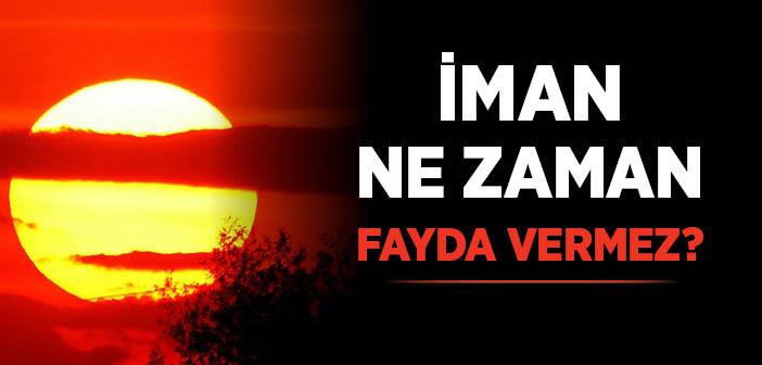 İman Ne Zaman Fayda Vermez?