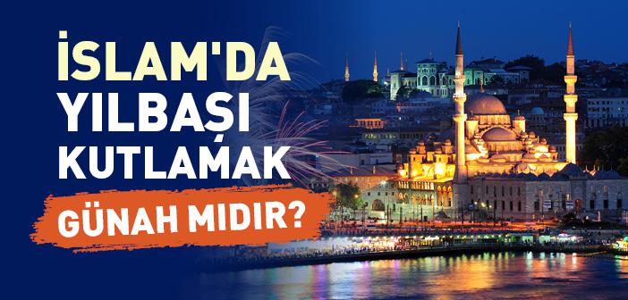 İslam’da Yılbaşı Kutlamak Günah mıdır?