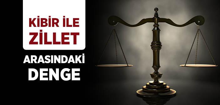 Kibir İle Zillet Arasındaki Denge