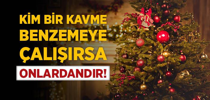 Kim Bir Kavme Benzemeye Çalışırsa, Onlardandır!