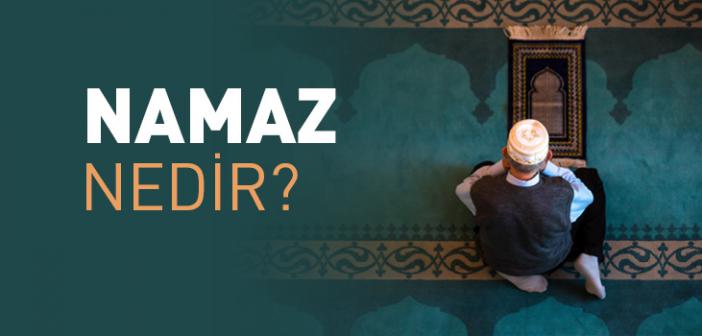 Kısaca Namazın Anlamı Nedir?